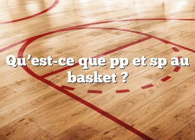 Qu’est-ce que pp et sp au basket ?